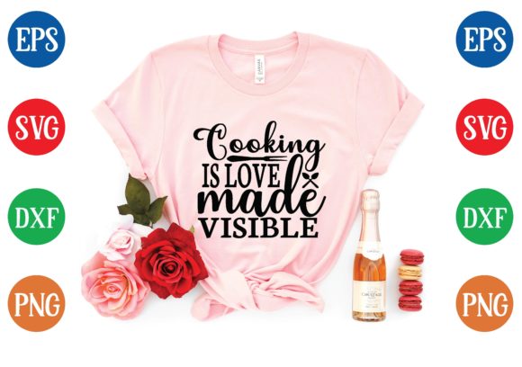 Cooking is Love Made Visible Svg Design Graphics