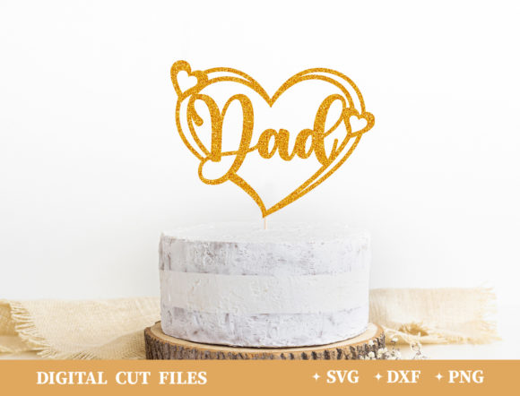 DAD Cake Topper Heart: Graphics & T-Shirt Designs