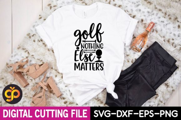 Golf NOTHING else MATTERS Svg Design Graphics