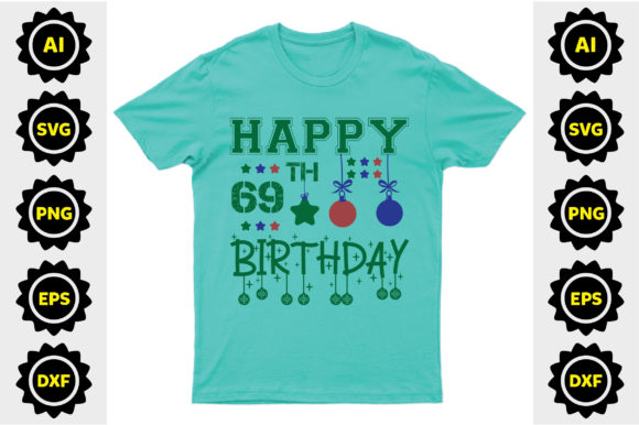 Happy 69th Birthday SVG: T-Shirt Designs & Graphics