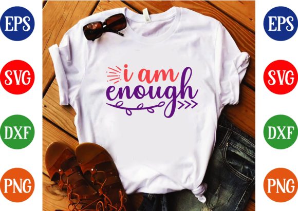 I Am Enough Svg Design: Graphics & T-Shirt Designs