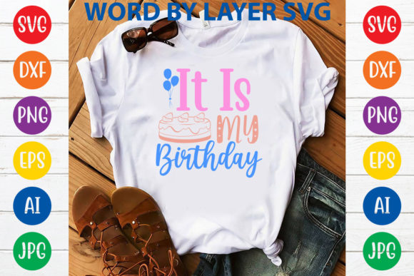 It Is My Birthday Svg Design: Graphics & T-Shirt Designs Reviewed