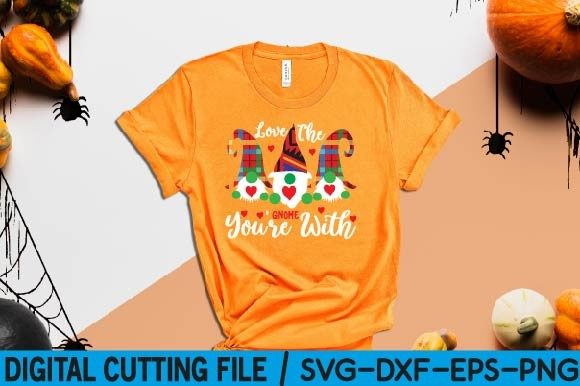 Love the Gnome You re with Svg: T-Shirt Designs and Graphics Review
