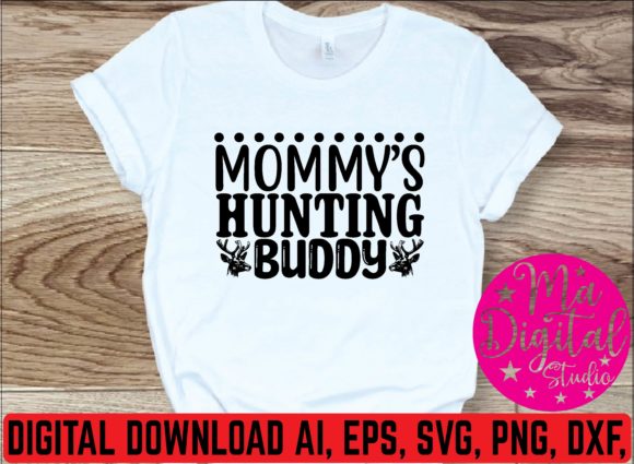 Mommy’s Hunting Buddy Svg Graphics