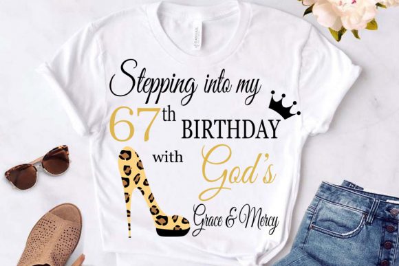 Stepping into 67: Faith Birthday Graphics for T-Shirt Projects