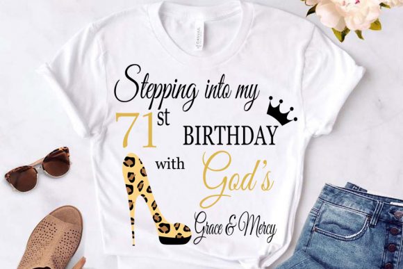 Stepping into My Birthday with God S 71: Graphics & T-Shirt